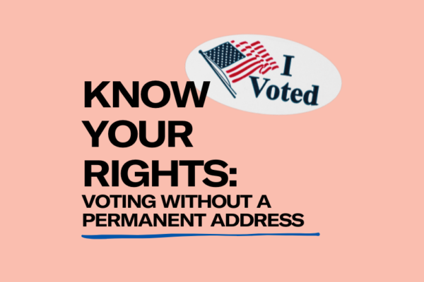 Know Your Rights: voting without a permanent address