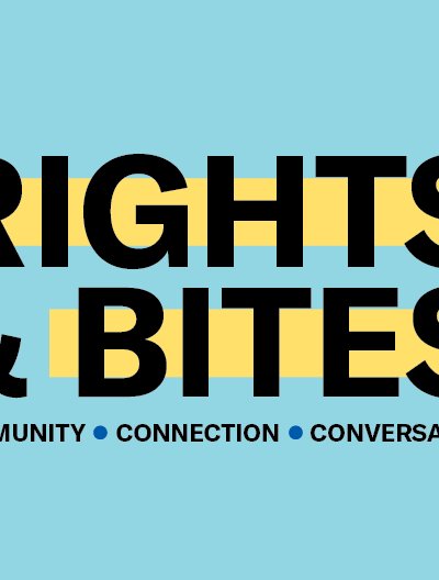 Rights & Bites: Community, Connection, Conversation